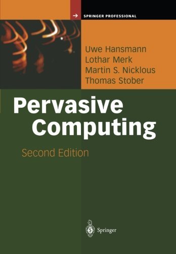 Pervasive Computing: The Mobile World (Springer Professional Computing) [Paperback] [2011] (Author) Hansmann Uwe/ Merk Lothar/ Nicklous Mart