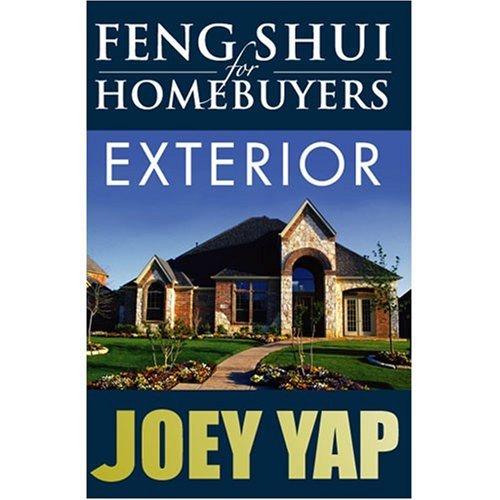 Feng Shui For Homebuyers - Exterior : Learn to screen and see properties wth Feng Shui vision [Paperback] [2006] (Author) Joey Yap
