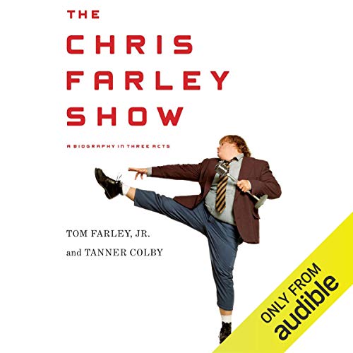 Book Cover The Chris Farley Show: A Biography in Three Acts