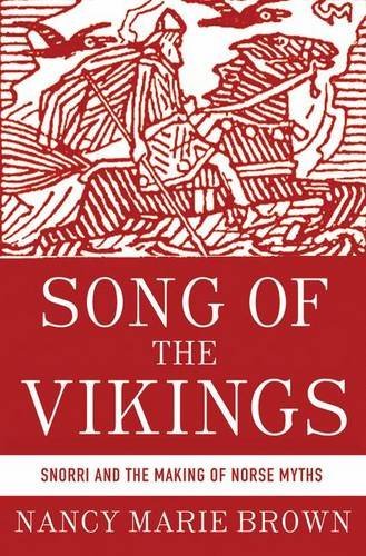 Song of the Vikings: Snorri and the Making of Norse Myths [Hardcover] [2012] (Author) Nancy Marie Brown