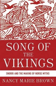 Song of the Vikings: Snorri and the Making of Norse Myths [Hardcover] [2012] (Author) Nancy Marie Brown