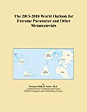 The 2013-2018 World Outlook for Extreme Parameter and Other Metamaterials