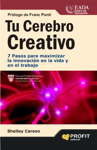 TU CEREBRO CREATIVO: 7 pasos para maximizar la innovaciÃ³n en la vida y en el trabajo (Bresca Profit) (Spanish Edition)