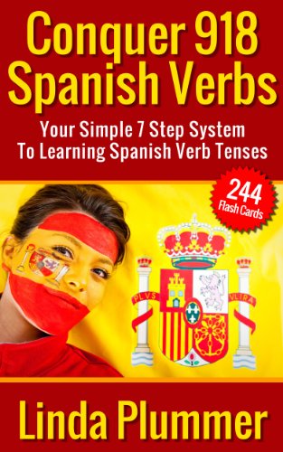 Conquer 918 Spanish Verbs: Your Simple 7 Step System To Learning Spanish Verb Tenses (learn Spanish, Spanish flash cards)