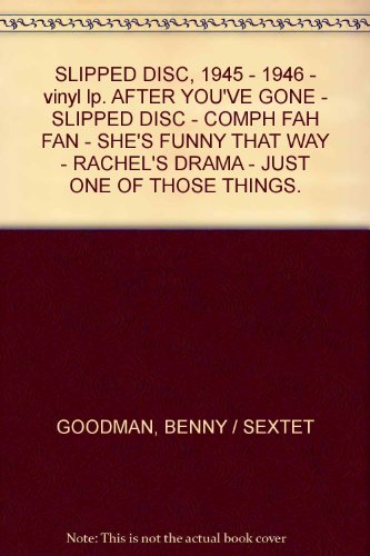 SLIPPED DISC, 1945 - 1946 - vinyl lp. AFTER YOU'VE GONE - SLIPPED DISC - COMPH FAH FAN - SHE'S FUNNY THAT WAY - RACHEL'S DRAMA - JUST ONE OF THOSE THINGS.