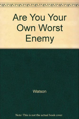 Are You Your Own Worst Enemy