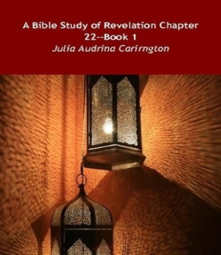 A Bible Study of Revelation Chapter 22--Book 1