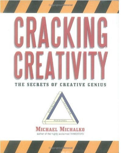 Cracking Creativity: The Secrets of Creative Genius [Paperback] [2001] (Author) Michael Michalko