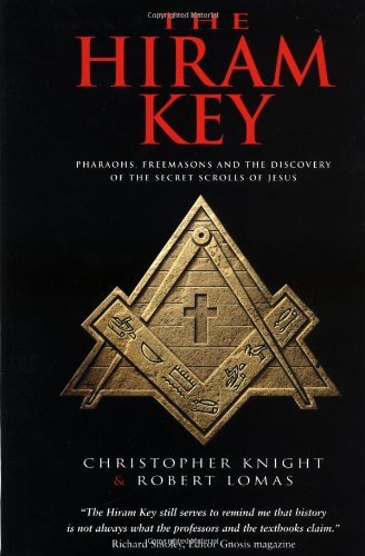 The Hiram Key: Pharaohs, Freemasons and the Discovery of the Secret Scrolls of Jesus [Paperback] [2001] (Author) Christopher Knight, Robert Lomas
