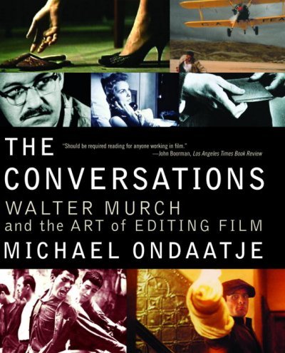 The Conversations: Walter Murch and the Art of Editing Film [Paperback] [2004] (Author) Michael Ondaatje