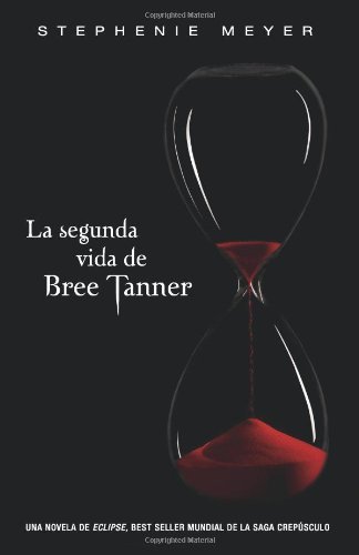 La segunda vida de Bree Tanner / The Short Second Life (Spanish Edition) (Twilight Saga) [Paperback] [2010] (Author) Stephenie Meyer