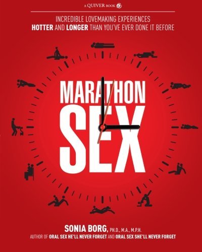 Marathon Sex: Incredible Lovemaking Experiences Hotter and Longer Than You've Ever Done It Before [Paperback] [2012] (Author) Sonia Borg Ph.D.