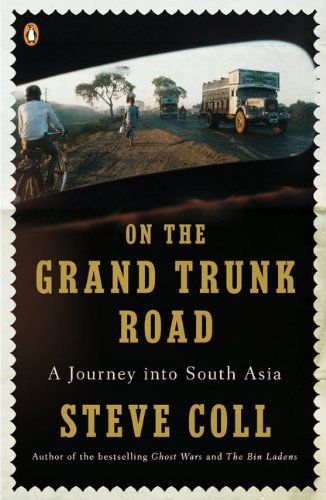 On the Grand Trunk Road: A Journey into South Asia [Paperback] [2009] (Author) Steve Coll