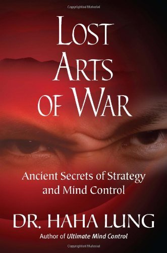 Lost Art of War: Ancient Secrets of Strategy and Mind Control [Paperback] [2012] (Author) Dr. Haha Lung