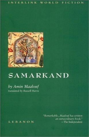 Samarkand (Interlink World Fiction) [Paperback] [April 1998] (Author) Amin Maalouf, Russell Harris