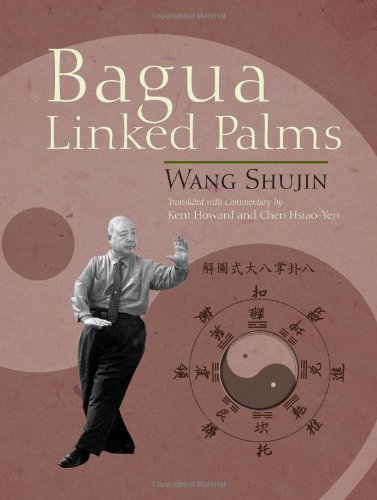 Bagua Linked Palms [Paperback] [2009] (Author) Shujin Wang, Kent Howard, Hsiao-Yen Chen