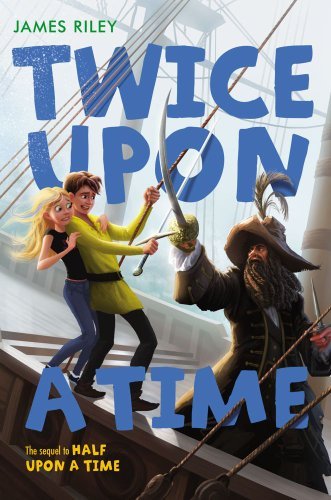 Twice Upon a Time (Half Upon a Time) [Hardcover] [2012] (Author) James Riley