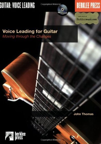 Voice Leading for Guitar: Moving Through the Changes [Paperback] [2002] (Author) John Thomas