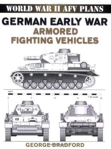 World War II AFV Plans: German Early War Armored Fighting Vehicles (World War II Armored Fighting Vehicle Plans) [Paperback] [2007] (Author) George Bradford