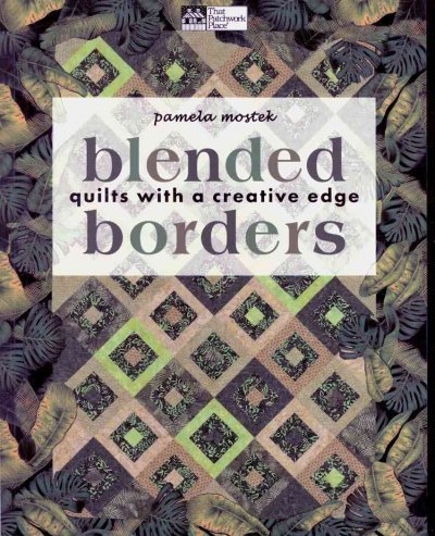 Blended Borders: Quilts with a Creative Edge [Paperback] [2009] (Author) Pamela Mostek