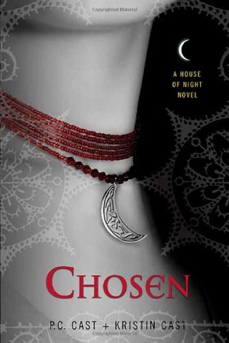 Chosen: A House of Night Novel [Hardcover] [2009] (Author) P. C. Cast, Kristin Cast