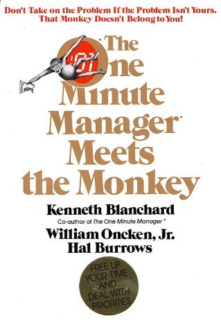 The One Minute Manager Meets The Monkey [Hardcover] [1989] (Author) Ken Blanchard, Jr. William Oncken, Hal Burrows
