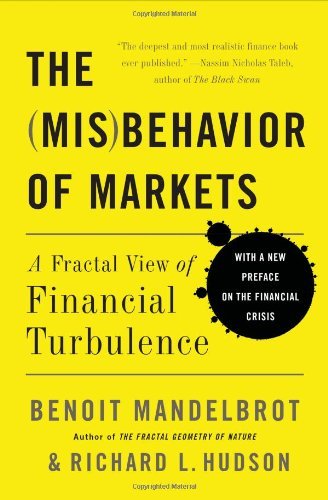 The Misbehavior of Markets: A Fractal View of Financial Turbulence [Paperback] [2006] (Author) Benoit Mandelbrot, Richard L. Hudson