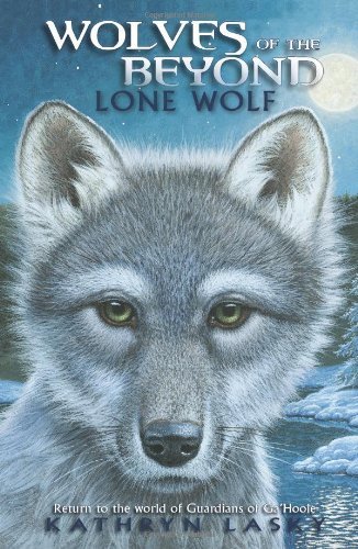 Lone Wolf (Wolves of the Beyond, Book 1) [Hardcover] [2009] (Author) Kathryn Lasky