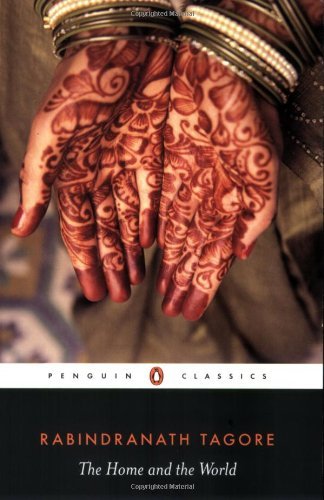 The Home and the World (Penguin Classics) [Paperback] [2005] (Author) Rabindranath Tagore, William Radice, Surendranath Tagore, Anita Desai