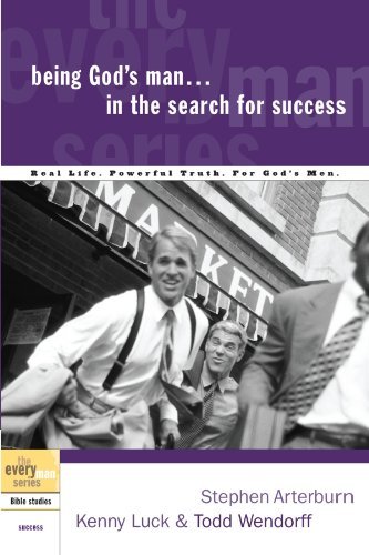 Being God's Man in the Search for Success [Paperback] [2003] (Author) Stephen Arterburn, Kenny Luck, Todd Wendorff