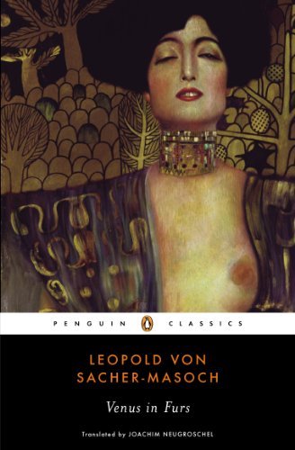 Venus in Furs (Penguin Classics) [Paperback] [2000] (Author) Leopold von Sacher-Masoch, Joachim Neugroschel, Larry Wolff