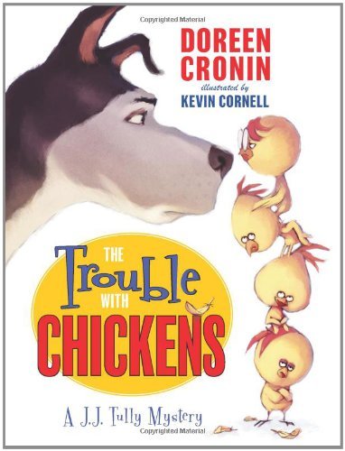 The Trouble with Chickens: A J.J. Tully Mystery (J. J. Tully Mysteries) [Hardcover] [2011] (Author) Doreen Cronin, Kevin Cornell
