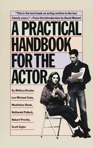 A Practical Handbook for the Actor [Paperback] [1986] (Author) Melissa Bruder, Lee Michael Cohn, Madeleine Olnek, Nathaniel Pollack, Robert Previtio, Scott Zigler, David Mamet