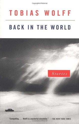 Back in the World: Stories [Paperback] [1996] (Author) Tobias Wolff