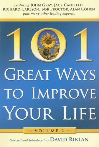 101 Great Ways to Improve Your Life, Volume 2 [Paperback] [2006] (Author) John Gray, Jack Canfield, Kristine Carlson, Bob Proctor, Alan Cohen, David Riklan