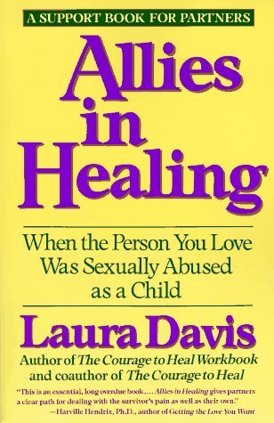 Allies in Healing: When the Person You Love Was Sexually Abused as a Child [Paperback] [1991] (Author) Laura Davis