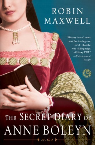 The Secret Diary of Anne Boleyn [Paperback] [1998] (Author) Robin Maxwell
