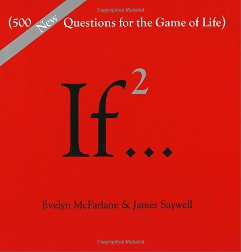 If..., Volume 2: (500 New Questions for the Game of Life) [Hardcover] [1996] (Author) Evelyn McFarlane, James Saywell