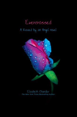 Evercrossed (Kissed by an Angel) [Hardcover] [2011] (Author) Elizabeth Chandler