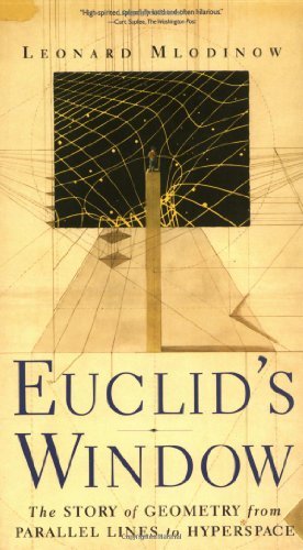 Euclid's Window : The Story of Geometry from Parallel Lines to Hyperspace [Paperback] [2002] (Author) Leonard Mlodinow