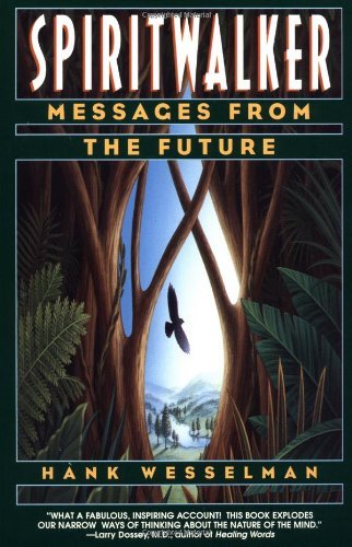 Spiritwalker: Messages from the Future [Paperback] [1996] (Author) Hank Wesselman