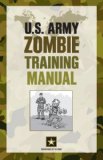 U.S. Army Zombie Training Manual [Paperback] [2012] (Author) Department of the Army, Cole Louison, David Cole Wheeler