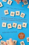 Word Freak: Heartbreak, Triumph, Genius, and Obsession in the World of Competitive ScrabblePlayers [Paperback] [2002] (Author) Stefan Fatsis
