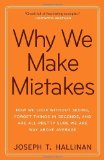 Why We Make Mistakes: How We Look Without Seeing, Forget Things in Seconds, and Are All Pretty Sure We Are Way Above Average [Paperback] [2010] (Author) Joseph T. Hallinan