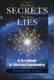 No More Secrets, No More Lies: A Handbook to Starseed Awakening (Sirian Revelations) [Paperback] [2008] (Author) Patricia Cori