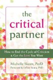 The Critical Partner: How to End the Cycle of Criticism and Get the Love You Want [Paperback] [2011] (Author) Michelle Skeen PsyD