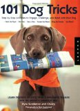 101 Dog Tricks: Step by Step Activities to Engage, Challenge, and Bond with Your Dog [Paperback] [2007] (Author) Kyra Sundance, Chalcy