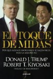 El toque de Midas (Midas Touch: Why Some Entrepreneurs Get Rich and Why Most Don't) (Spanish Edition) [Paperback] [2012] (Author) Robert T. Kiyosaki