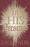 In His Presence [Paperback] [1989] (Author) KENYON E W