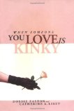 When Someone You Love is Kinky [Paperback] [CA] (Author) Dossie Easton, Catherine A. Liszt